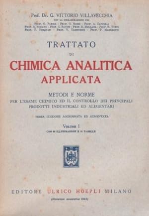 Trattato di Chimica Analitica Applicata - Metodi e norme per l'esame chimico ed il controllo dei ...