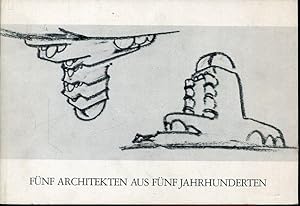 Bild des Verk�ufers f�r F�nf Architekten aus f�nf Jahrhunderten. Ausstellungskatalog. zum Verkauf von Antiquariat am Flughafen
