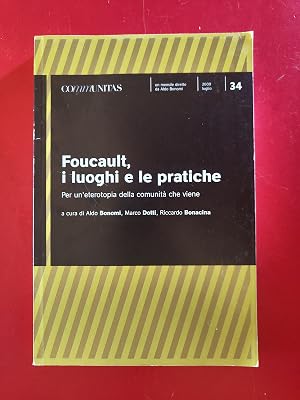 Immagine del venditore per Foucault , i luoghi e le pratiche Per un'eteropia della comunit� che vive venduto da Antonio Pennasilico
