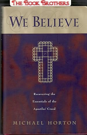 Bild des Verk�ufers f�r We Believe:recovering the Essentials of the Apostle's Creed zum Verkauf von THE BOOK BROTHERS