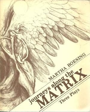Imagen del vendedor de Journeys along the Matrix: Three Plays [ Signed by Martha Boesing ] a la venta por Works on Paper
