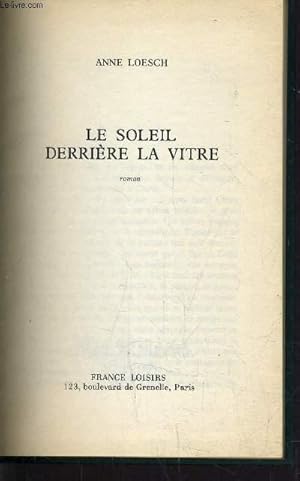 Seller image for LE SOLEIL DERRIERE LA VITRE. for sale by Le-Livre