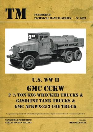 Seller image for US WWII GMCKW 2 1/2 TON 6X6 WRECKER TRUCKS & GASOLINE TANK TRUCKS & GMC AFKWX-353 COE TRUCK for sale by Paul Meekins Military & History Books