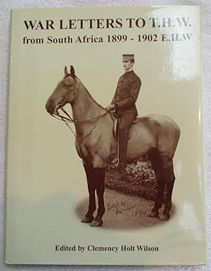 Seller image for War Letters to T.H.W. From South Africa 1899 - 1902 E.H.W. for sale by Glenbower Books