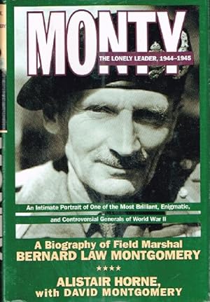 Seller image for Monty: The Lonely Leader, 1944-1945: A Biography of Field Marshal Bernard Law Montgomery for sale by Round Table Books, LLC
