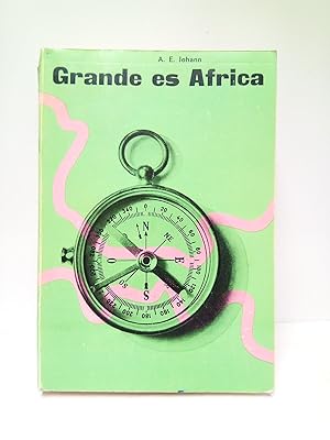 Grande es Africa: Una imagen nueva del misterioso continente negro. Con 32 láminas, 24 mapas y un...