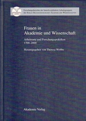 Bild des Verkufers fr Frauen in Akademie und Wissenschaft. Arbeisorte und Forschungspraktiken 1700 - 2000. zum Verkauf von Versandantiquariat Boller