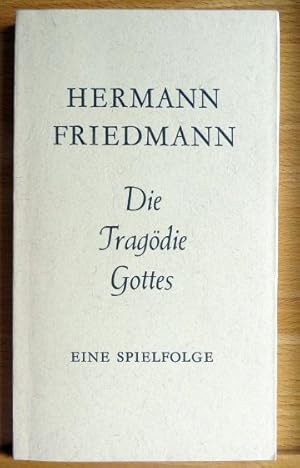 Bild des Verk�ufers f�r Die Trag�die Gottes : Eine Spielfolge. Hermann Friedmann. Mit e. Nachw. von Rudolf Alexander Schr�der zum Verkauf von Antiquariat Bl�schke