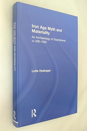 Image du vendeur pour Iron Age Myth and Reality an Archaeology of Scandinavia Ad 400 - 1000 mis en vente par Renaissance Books