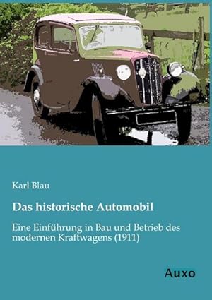 Immagine del venditore per Das historische Automobil : Eine Einfhrung in Bau und Betrieb des modernen Kraftwagens (1911) venduto da AHA-BUCH GmbH