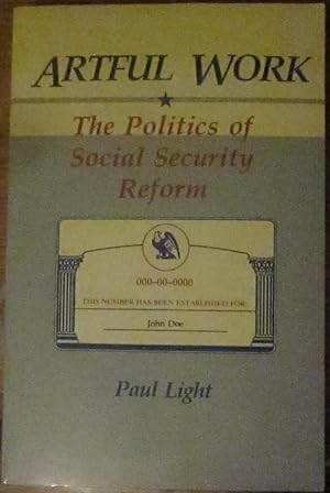 Seller image for Artful Work The Politics of Social Security Reform for sale by Wordbank Books