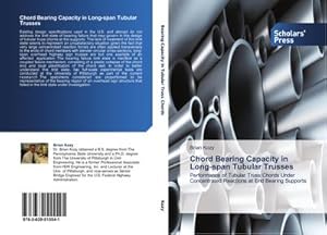 Immagine del venditore per Chord Bearing Capacity in Long-span Tubular Trusses : Performance of Tubular Truss Chords Under Concentrated Reactions at End Bearing Supports venduto da AHA-BUCH GmbH