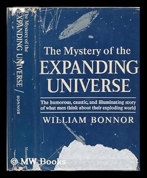 Seller image for The Mystery of the Expanding Universe; the Humorous, Caustic, and Illuminating Story of What Men Think about Their Exploding World for sale by MW Books Ltd.