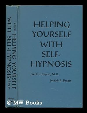 Bild des Verkufers fr Helping Yourself with Self-Hypnosis; a Modern Guide to Self-Improvement and Successful Living, by Frank S. Caprio and Joseph R. Berger zum Verkauf von MW Books Ltd.