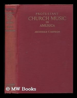 Immagine del venditore per Protestant Church Music in America [By] Archibald T. Davison . venduto da MW Books Ltd.
