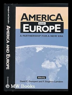 Immagine del venditore per America and Europe : a Partnership for a New Era / David C. Gompert and F. Stephen Larrabee, Editors venduto da MW Books Ltd.