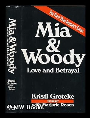 Imagen del vendedor de Mia & Woody : Love and Betrayal / Kristi Groteke with Marjorie Rosen a la venta por MW Books Ltd.
