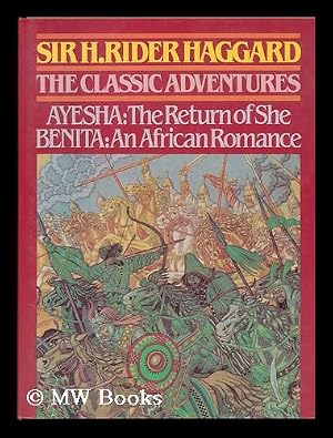 Imagen del vendedor de The Classic Adventures - [Ayesha; the Return of She and Benita; an African Romance] a la venta por MW Books Ltd.