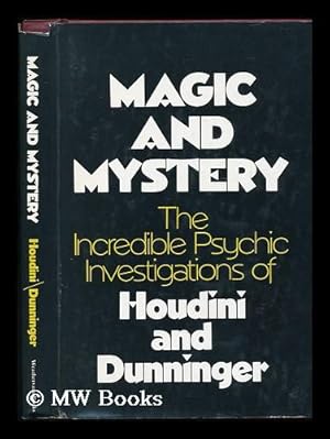 Image du vendeur pour Magic and Mystery - the Incredible Psychic Invesigations of Houdini and Dunnibger mis en vente par MW Books Ltd.