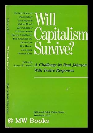 Immagine del venditore per Will Capitalism Survive? : a Challenge by Paul Johnson with Twelve Responses / Herbert Schmertz . [Et Al. ] ; Edited by Ernest W. Lefever venduto da MW Books Ltd.