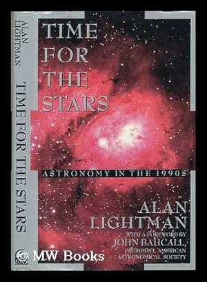 Seller image for Time for the Stars : Astronomy in the 1990s ; with a Foreword by John Bahcall for sale by MW Books Ltd.