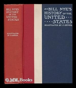 Seller image for Bill Nye's History of the United States. [Illustrated by F. Opper] for sale by MW Books Ltd.