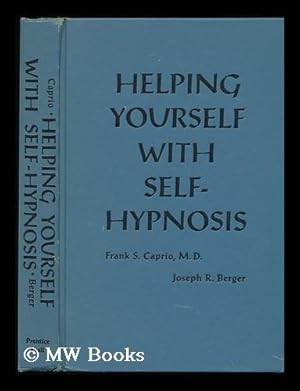 Bild des Verkufers fr Helping Yourself with Self-Hypnosis; a Modern Guide to Self-Improvement and Successful Living, by Frank S. Caprio and Joseph R. Berger zum Verkauf von MW Books