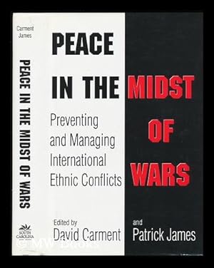 Bild des Verk�ufers f�r Peace in the Midst of Wars : Preventing and Managing International Ethnic Conflicts / Edited by David Carment and Patrick James zum Verkauf von MW Books