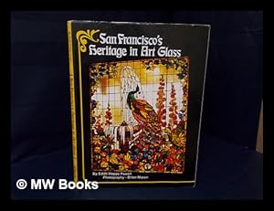 Bild des Verkufers fr San Francisco's Heritage in Art Glass / by Edith Hopps Powell ; Photography, by Brian Moran zum Verkauf von MW Books