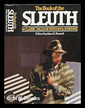 Seller image for The Book of the Sleuth : Fourteen Classic Tales of Mystery & Suspense / Edited by Alan K. Russell for sale by MW Books