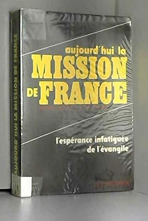 Immagine del venditore per Aujourd'hui la mission de France, l'esp�rance infatigu�e de l'�vangile venduto da JLG_livres anciens et modernes