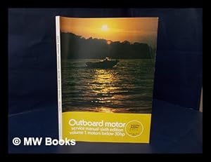 Bild des Verkufers fr Outboard Motor Service Manual - [6th Edition - Volume 1 Covering Motors Below 30 HP] zum Verkauf von MW Books Ltd.