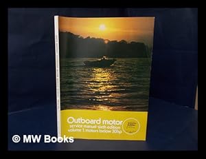 Bild des Verkufers fr Outboard Motor Service Manual - [6th Edition - Volume 1 Covering Motors Below 30 HP] zum Verkauf von MW Books