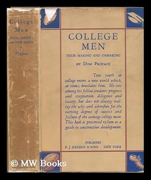 Bild des Verk�ufers f�r College Men; Their Making and Unmaking, by Dom Proface (A Pen Name with Significance) with a Foreword by Dean Theodore A. Distler zum Verkauf von MW Books