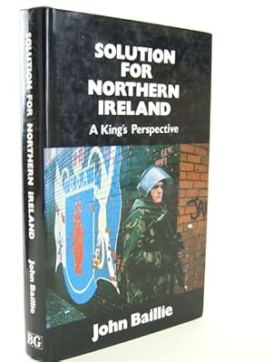 Imagen del vendedor de SOLUTION FOR NORTHERN IRELAND A KING'S PERSPECTIVE a la venta por Stella & Rose's Books, PBFA