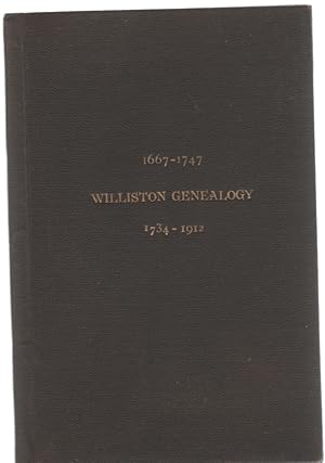 Seller image for Williston Genealogy Joseph Williston and Joseph Williston, Jr. A.D. 1667-A.D. 1747 and the Descendants of Rev. Noah Williston With Certain Affiliated and Allied Branches A.D. 1784-A.D. 1912 for sale by McCormick Books