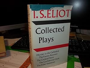 Collected Plays: Murder in the Cathedral, The Family Reunion, The Cocktail Party, The Confidentia...