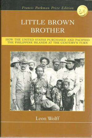 Image du vendeur pour Little Brown Brother: How the United States Purchased and Pacified thr Philippine Islands at the Century's Turn mis en vente par Works on Paper
