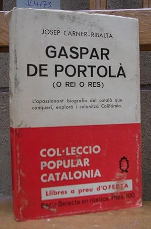 Seller image for GASPAR DE PORTOLA. Conqueridor de Califrnia (Rei o res) for sale by LLIBRES del SENDERI