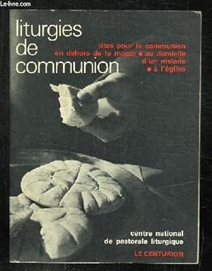 Seller image for LITURGIE DE COMMUNION. RITRES POU LA COMMUNION: AU DOMICILE D UN MALADE, A L EGLISE, EN DEHORS DE LA MESSE. for sale by Le-Livre