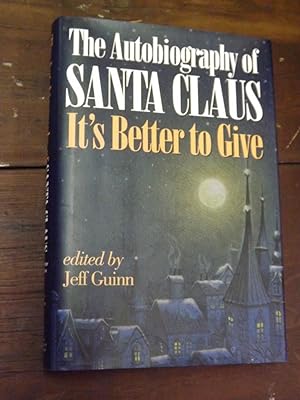 Bild des Verkufers fr The Autobiography of Santa Claus: It's Better to Give zum Verkauf von Hill Country Books