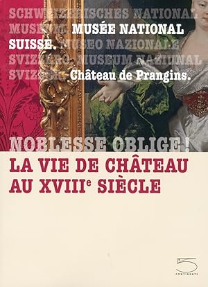 Seller image for Noblesse oblige! La vie de chteau au XVIIIe sicle for sale by Libro Co. Italia Srl