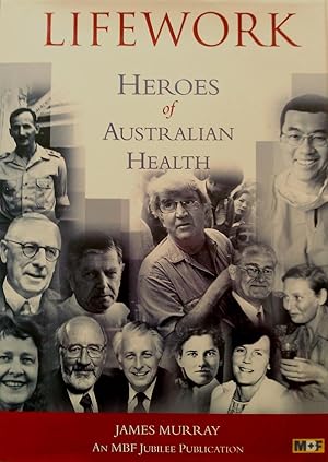 Lifework: Heroes of Australian Health.