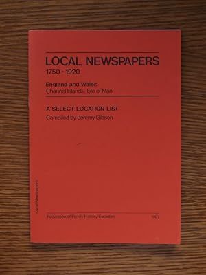 Local Newspapers, 1750-1920: England and Wales, Channel Islands, Isle of Man a Select Location List