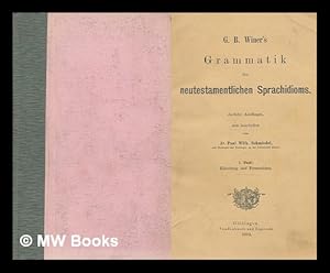 Seller image for Grammatik des neutestamentlichen Sprachidioms / von G. B. Winer ; neu bearbeitet von Paul Wilh. Schmiedel for sale by MW Books Ltd.