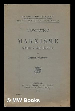 Seller image for L' evolution du Marxisme depuis la mort de Marx / par Arthur Wauters for sale by MW Books Ltd.