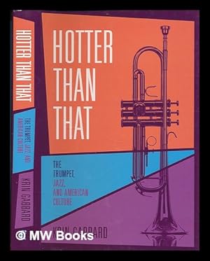 Image du vendeur pour Hotter than that : the trumpet, jazz, and American culture / Krin Gabbard mis en vente par MW Books Ltd.