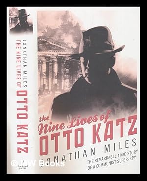 Imagen del vendedor de The nine lives of Otto Katz : the remarkable story of a communist super-spy a la venta por MW Books Ltd.