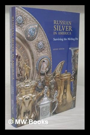 Immagine del venditore per Russian silver in America : surviving the melting pot / Anne Odom venduto da MW Books Ltd.