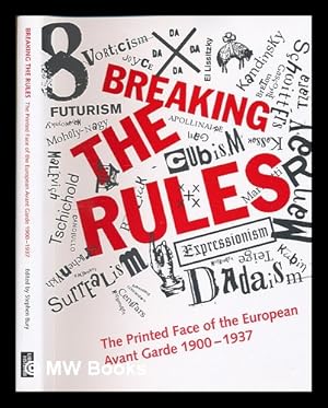 Seller image for Breaking the rules : the printed face of the European avant garde 1900-1937 / edited by Stephen Bury for sale by MW Books Ltd.